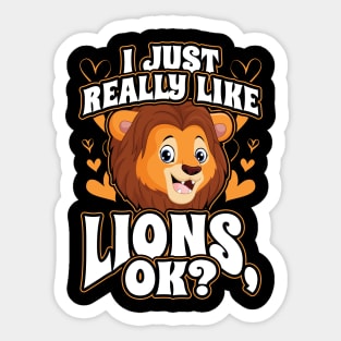 I just really like lions ok Sticker